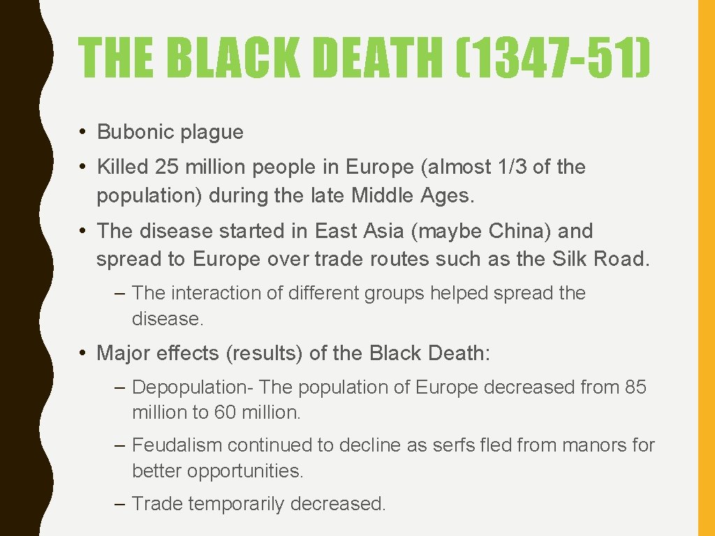THE BLACK DEATH (1347 -51) • Bubonic plague • Killed 25 million people in