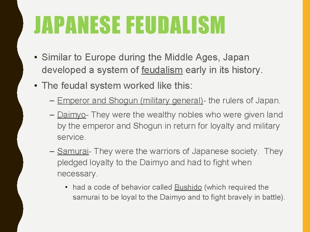 JAPANESE FEUDALISM • Similar to Europe during the Middle Ages, Japan developed a system