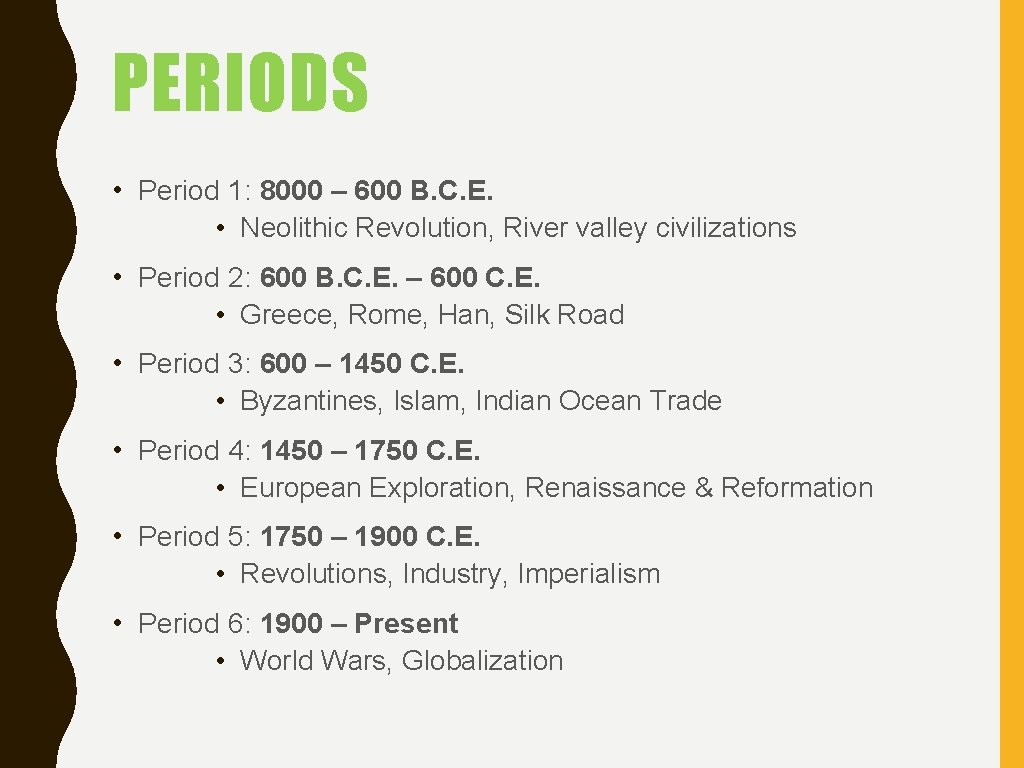 PERIODS • Period 1: 8000 – 600 B. C. E. • Neolithic Revolution, River