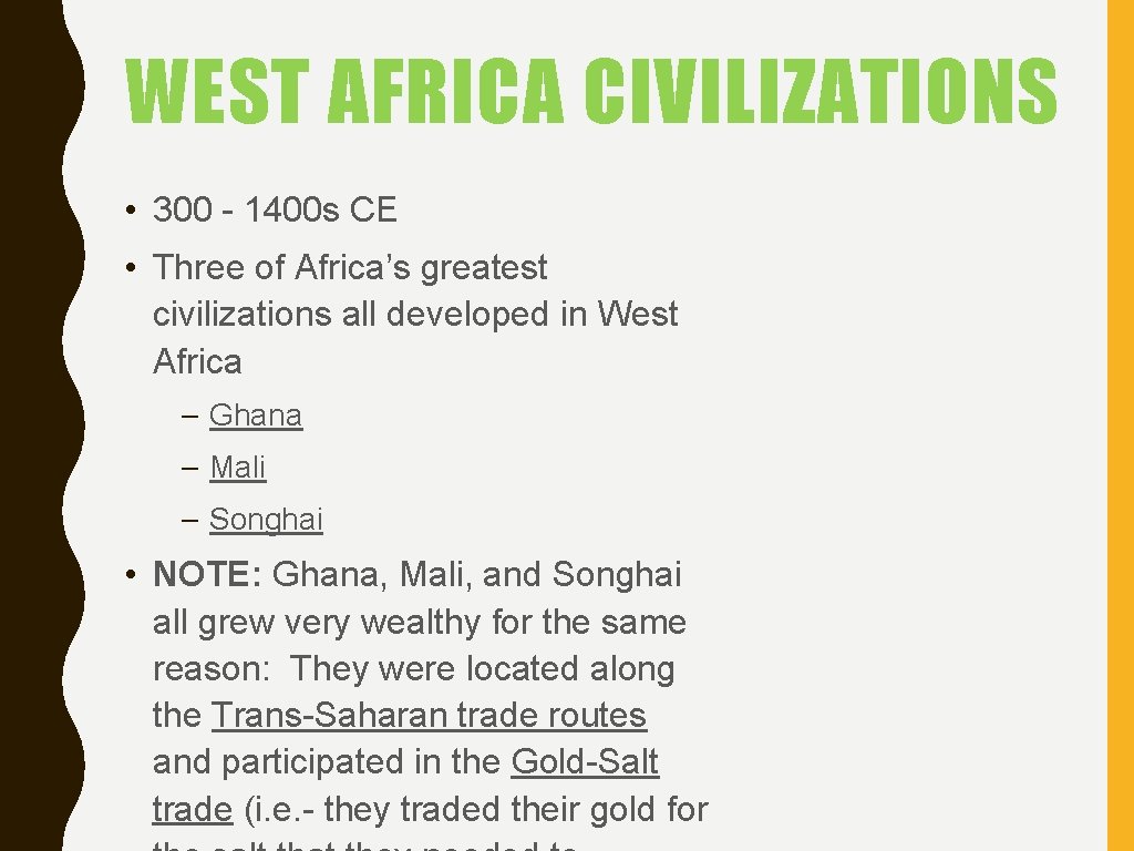 WEST AFRICA CIVILIZATIONS • 300 - 1400 s CE • Three of Africa’s greatest