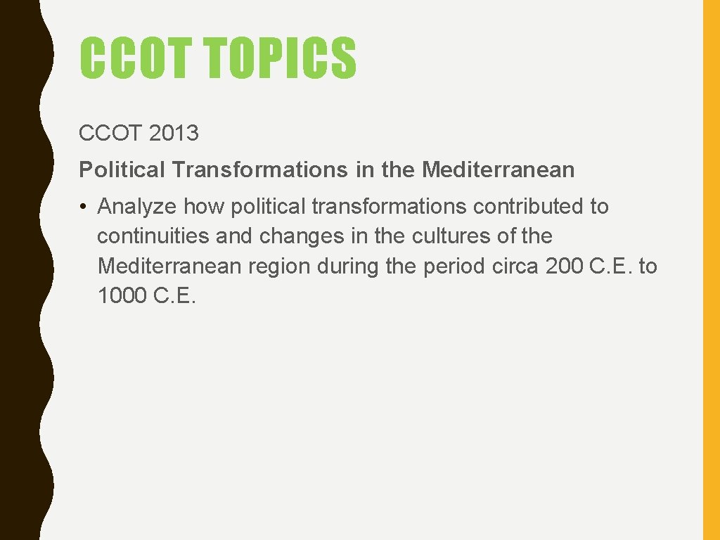 CCOT TOPICS CCOT 2013 Political Transformations in the Mediterranean • Analyze how political transformations