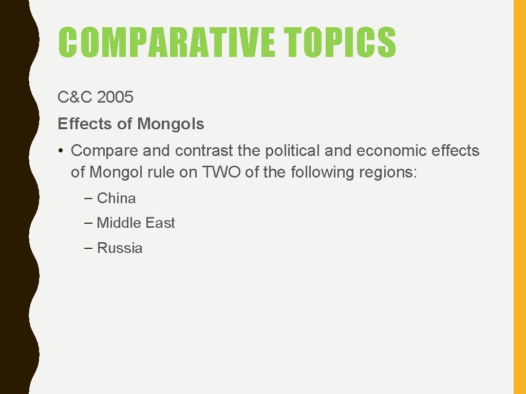 COMPARATIVE TOPICS C&C 2005 Effects of Mongols • Compare and contrast the political and