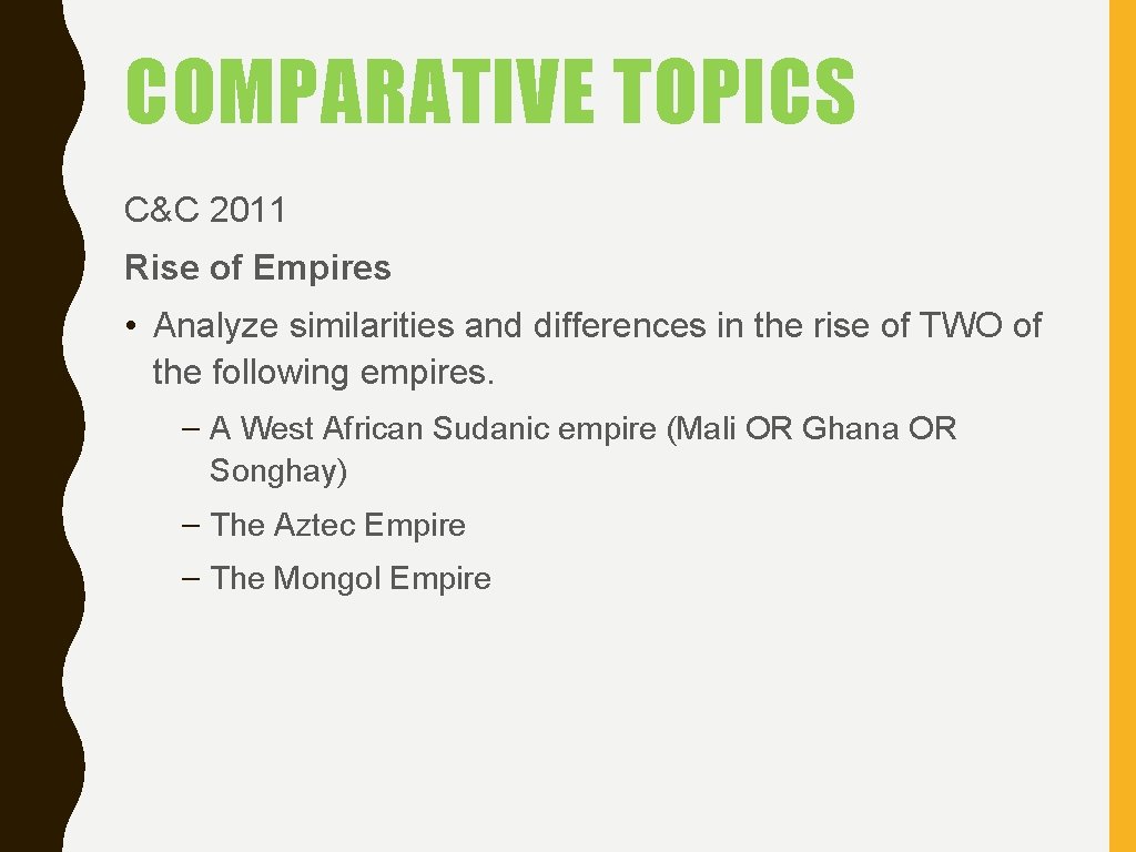 COMPARATIVE TOPICS C&C 2011 Rise of Empires • Analyze similarities and differences in the