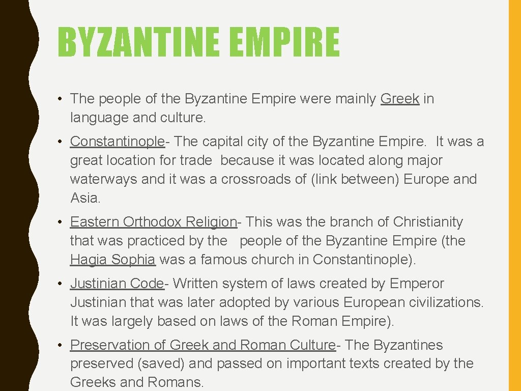 BYZANTINE EMPIRE • The people of the Byzantine Empire were mainly Greek in language