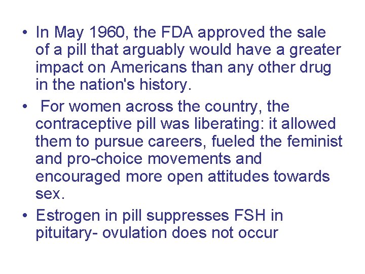  • In May 1960, the FDA approved the sale of a pill that