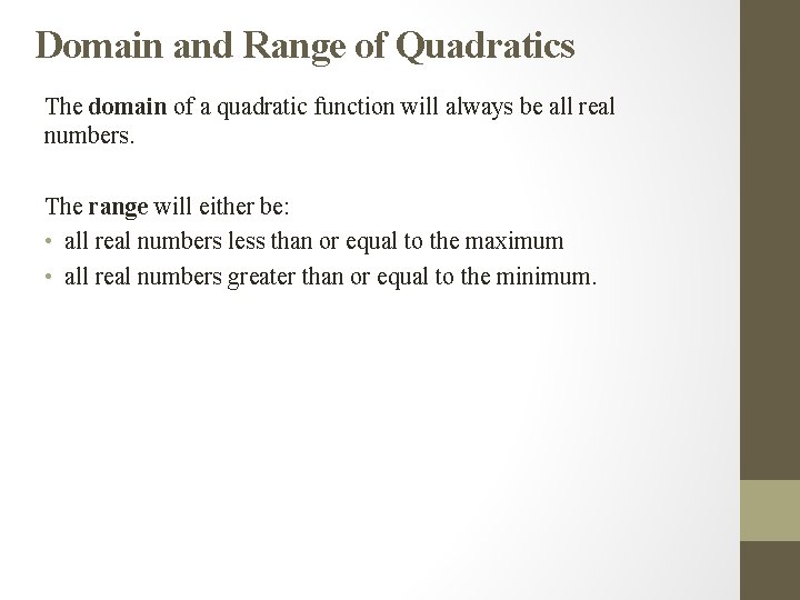 Domain and Range of Quadratics The domain of a quadratic function will always be