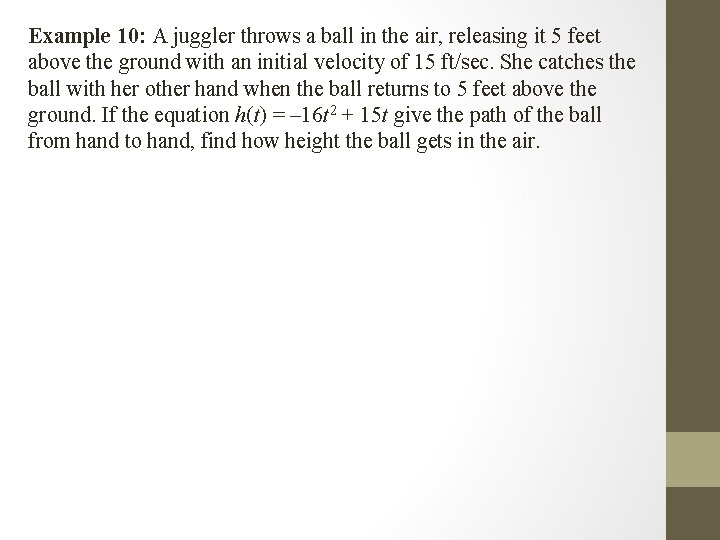 Example 10: A juggler throws a ball in the air, releasing it 5 feet