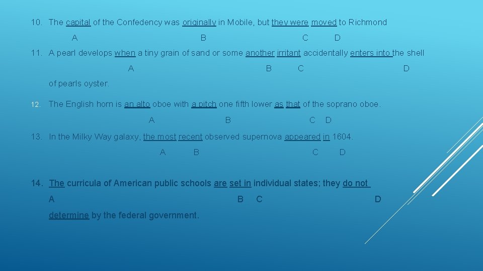 10. The capital of the Confedency was originally in Mobile, but they were moved