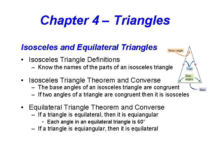 Chapter 4 – Triangles Isosceles and Equilateral Triangles • Isosceles Triangle Definitions – Know