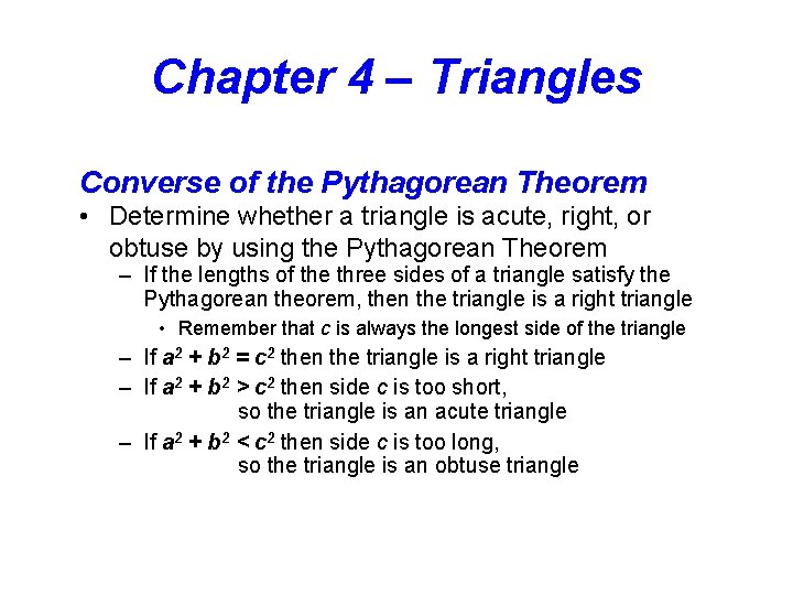 Chapter 4 – Triangles Converse of the Pythagorean Theorem • Determine whether a triangle