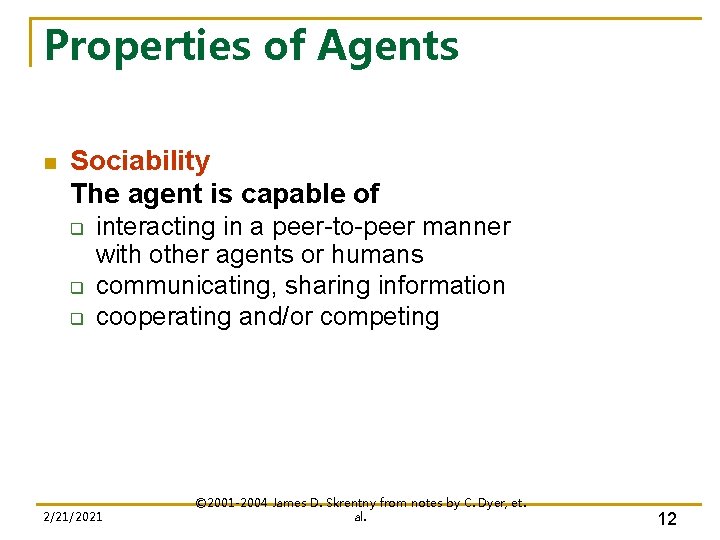 Properties of Agents n Sociability The agent is capable of q q q interacting