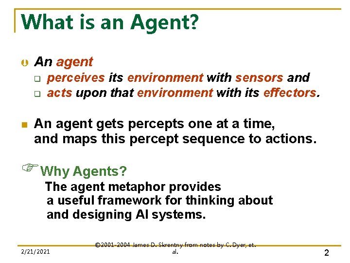 What is an Agent? Þ An agent q q n perceives its environment with