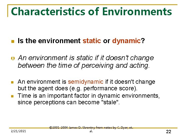 Characteristics of Environments n Is the environment static or dynamic? Þ An environment is