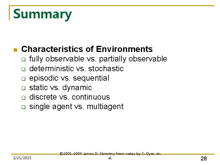 Summary n Characteristics of Environments q q q fully observable vs. partially observable deterministic