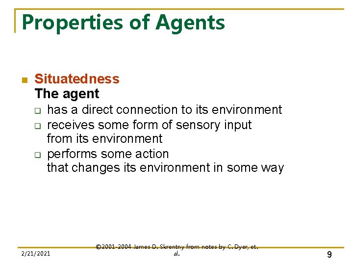 Properties of Agents n Situatedness The agent q q q has a direct connection