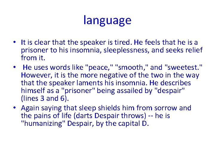 language • It is clear that the speaker is tired. He feels that he