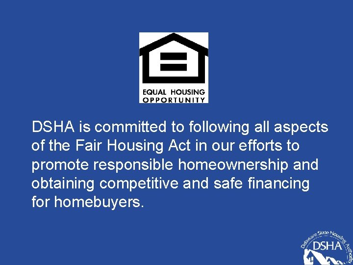  DSHA is committed to following all aspects of the Fair Housing Act in