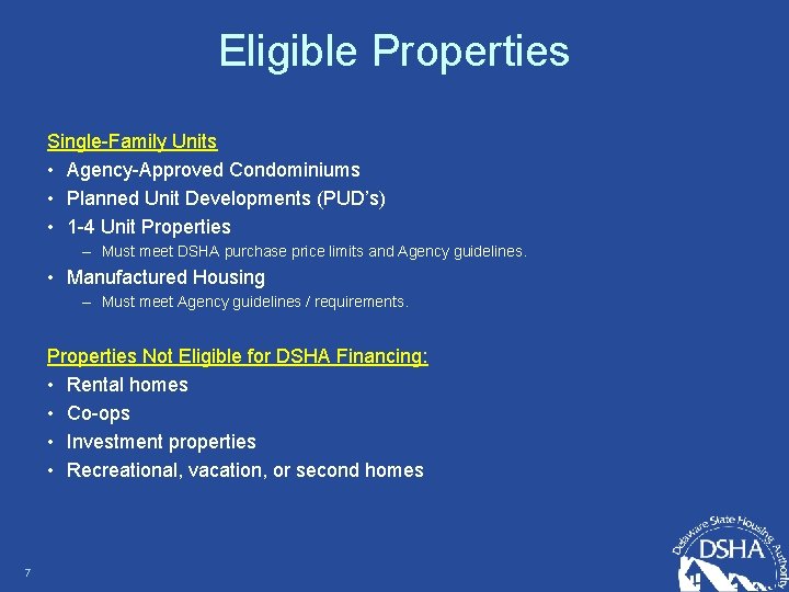 Eligible Properties Single-Family Units • Agency-Approved Condominiums • Planned Unit Developments (PUD’s) • 1