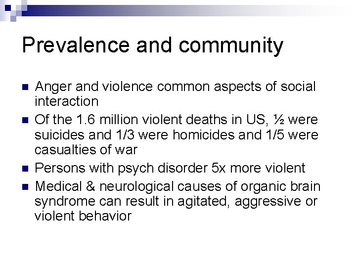 Prevalence and community n n Anger and violence common aspects of social interaction Of