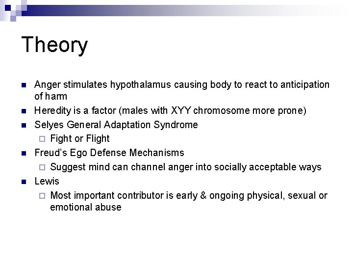 Theory n n n Anger stimulates hypothalamus causing body to react to anticipation of