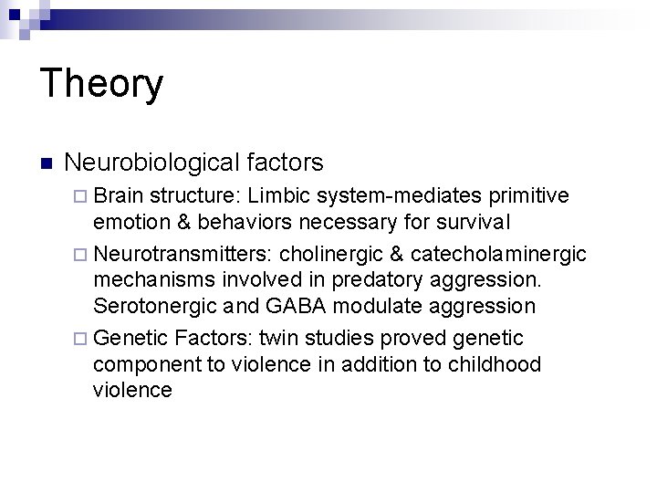 Theory n Neurobiological factors ¨ Brain structure: Limbic system-mediates primitive emotion & behaviors necessary