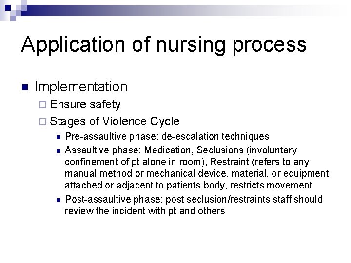 Application of nursing process n Implementation ¨ Ensure safety ¨ Stages of Violence Cycle