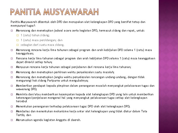 Panitia Musyawarah dibentuk oleh DPD dan merupakan alat kelengkapan DPD yang bersifat tetap dan