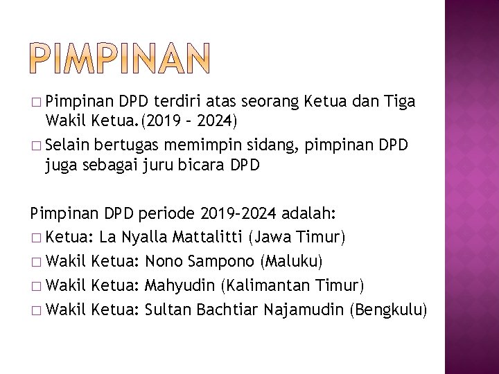 � Pimpinan DPD terdiri atas seorang Ketua dan Tiga Wakil Ketua. (2019 – 2024)
