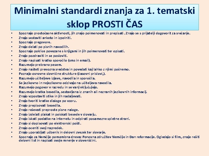 Minimalni standardi znanja za 1. tematski sklop PROSTI ČAS • • • • •