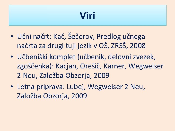 Viri • Učni načrt: Kač, Šečerov, Predlog učnega načrta za drugi tuji jezik v