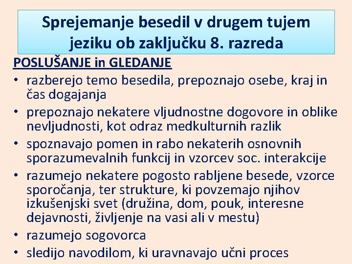 Sprejemanje besedil v drugem tujem jeziku ob zaključku 8. razreda POSLUŠANJE in GLEDANJE •