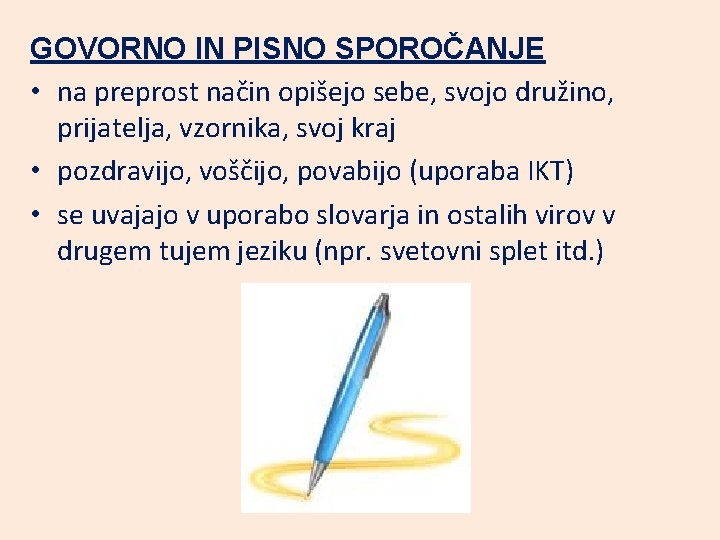 GOVORNO IN PISNO SPOROČANJE • na preprost način opišejo sebe, svojo družino, prijatelja, vzornika,