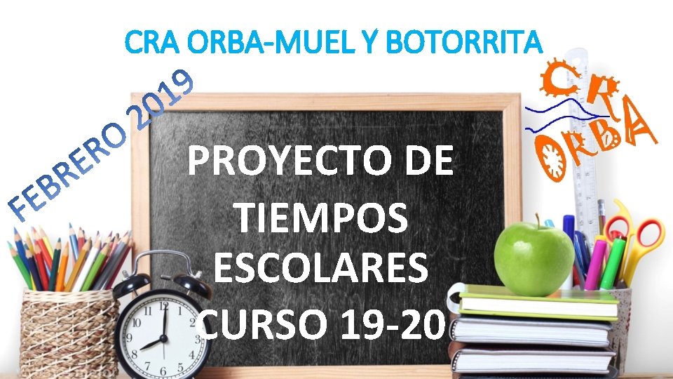 CRA ORBA-MUEL Y BOTORRITA PROYECTO DE TIEMPOS ESCOLARES CURSO 19 -20 