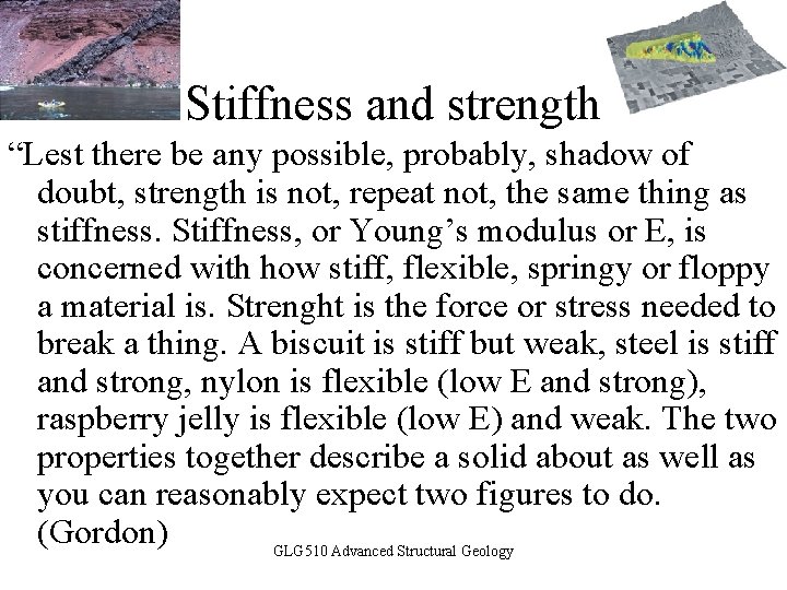 Stiffness and strength “Lest there be any possible, probably, shadow of doubt, strength is