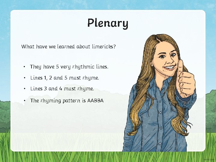 Plenary What have we learned about limericks? • They have 5 very rhythmic lines.