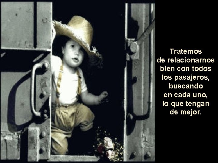 Tratemos de relacionarnos bien con todos los pasajeros, buscando en cada uno, lo que