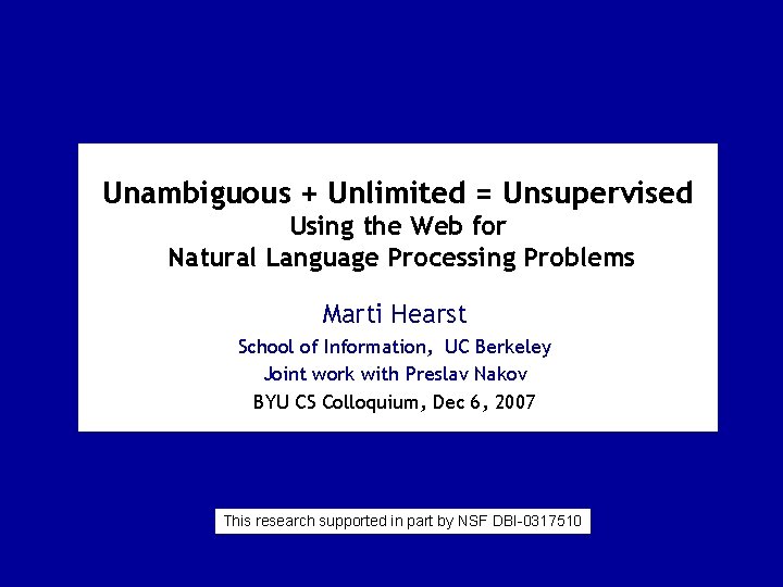 Unambiguous + Unlimited = Unsupervised Using the Web for Natural Language Processing Problems Marti