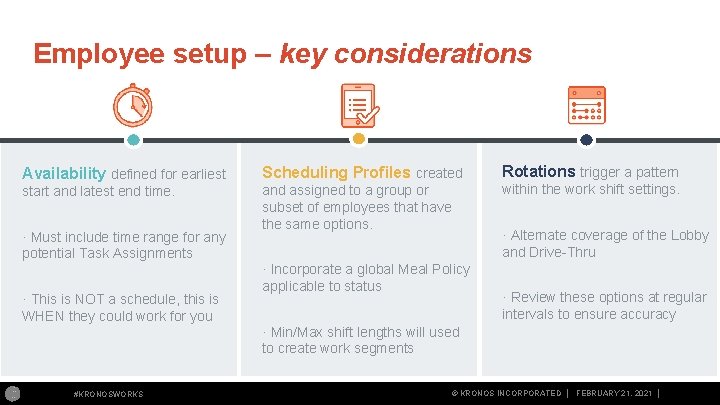 Employee setup – key considerations Availability defined for earliest Scheduling Profiles created Rotations trigger