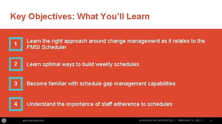 Key Objectives: What You’ll Learn 1 Learn the right approach around change management as