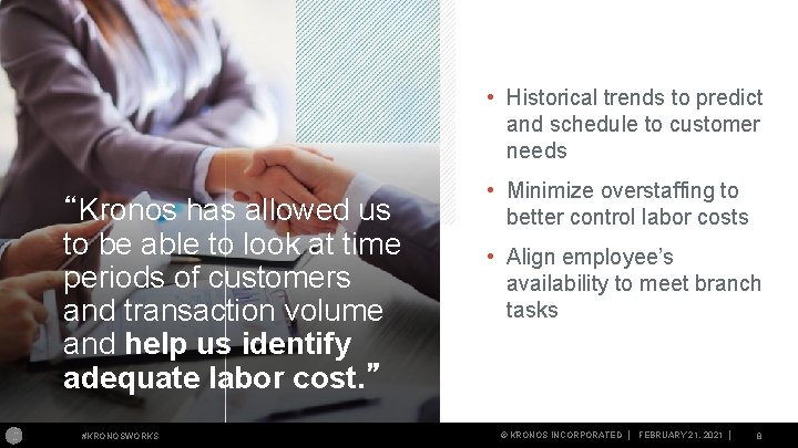  • Historical trends to predict and schedule to customer needs “Kronos has allowed