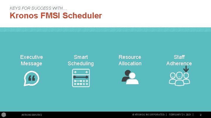 KEYS FOR SUCCESS WITH… Kronos FMSI Scheduler Executive Message #KRONOSWORKS Smart Scheduling Resource Allocation