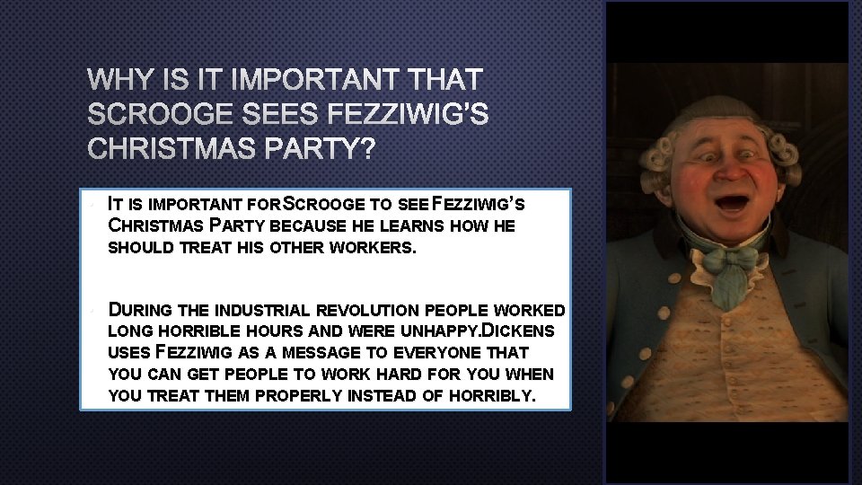 WHY IS IT IMPORTANT THAT SCROOGE SEES FEZZIWIG’S CHRISTMAS PARTY? • IT IS IMPORTANT