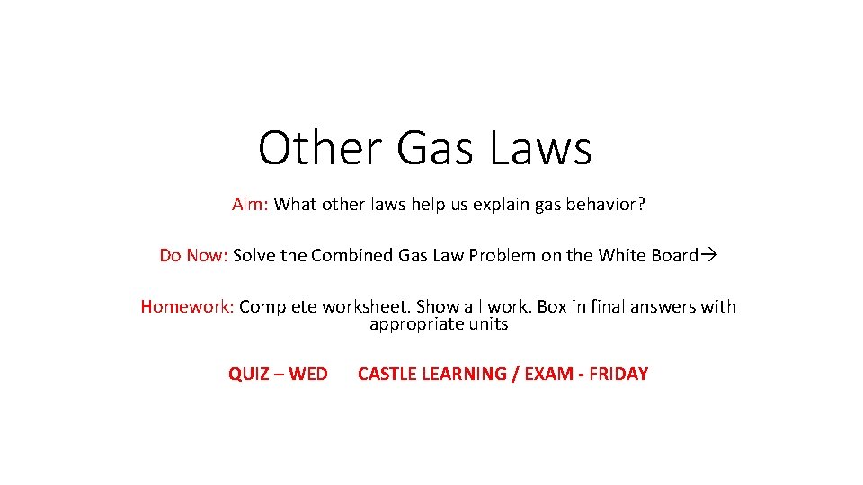Other Gas Laws Aim: What other laws help us explain gas behavior? Do Now: