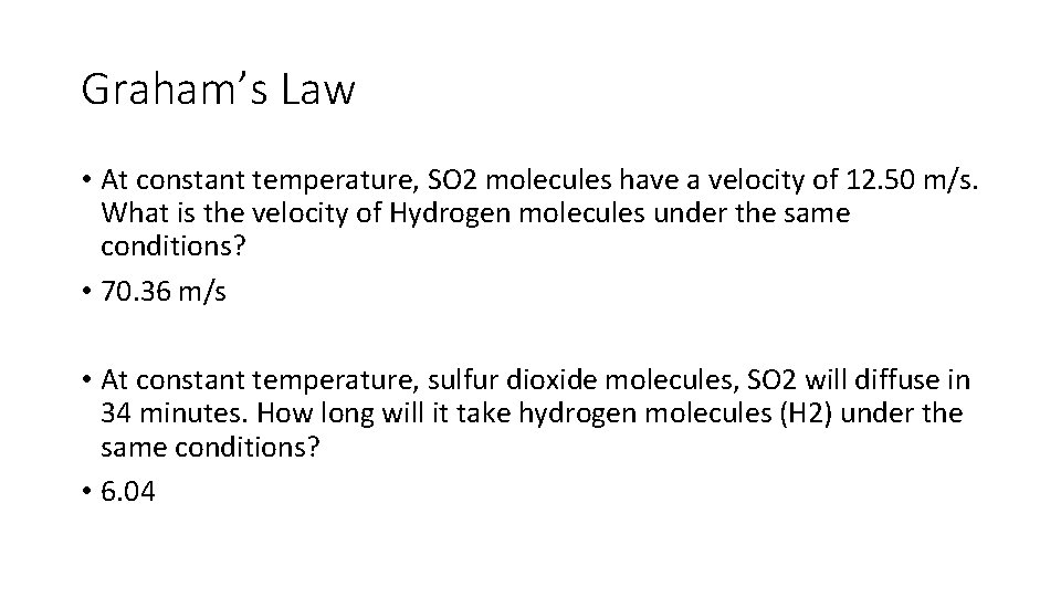 Graham’s Law • At constant temperature, SO 2 molecules have a velocity of 12. Graham’s Law • At constant temperature, SO 2 molecules have a velocity of 12.