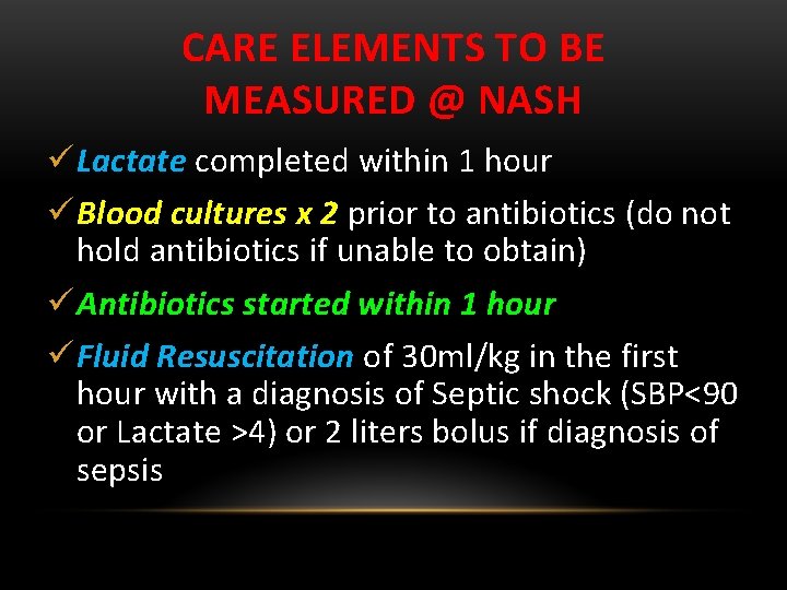 CARE ELEMENTS TO BE MEASURED @ NASH ü Lactate completed within 1 hour ü
