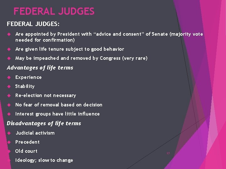 FEDERAL JUDGES: Are appointed by President with “advice and consent” of Senate (majority vote