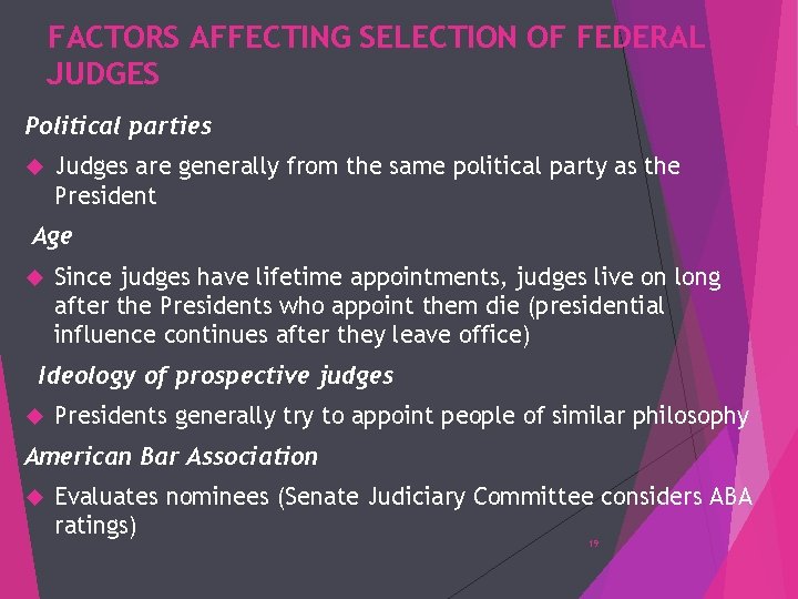 FACTORS AFFECTING SELECTION OF FEDERAL JUDGES Political parties Judges are generally from the same