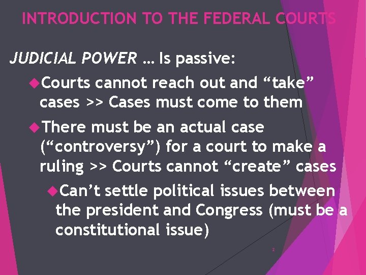 INTRODUCTION TO THE FEDERAL COURTS JUDICIAL POWER … Is passive: Courts cannot reach out