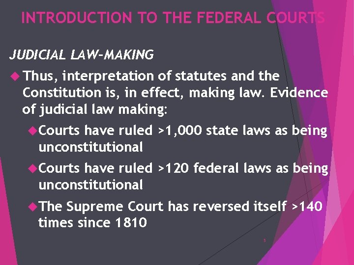 INTRODUCTION TO THE FEDERAL COURTS JUDICIAL LAW-MAKING Thus, interpretation of statutes and the Constitution