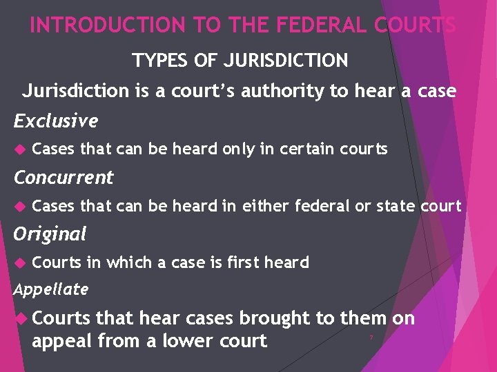 INTRODUCTION TO THE FEDERAL COURTS TYPES OF JURISDICTION Jurisdiction is a court’s authority to